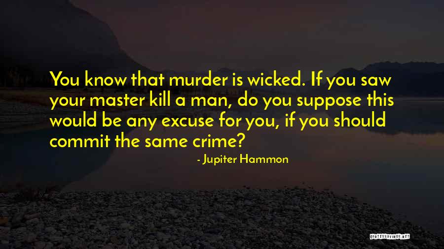 Commit Crime Quotes By Jupiter Hammon Commit Crime Quotes By Jupiter Hammon