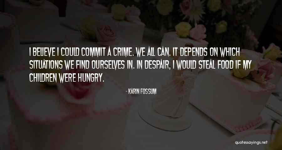 Commit Crime Quotes By Karin Fossum