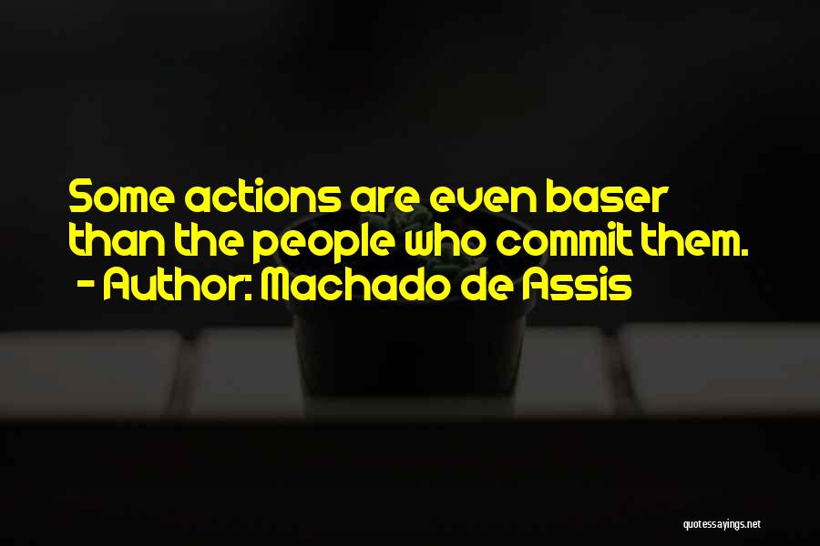 Commit Crime Quotes By Machado De Assis