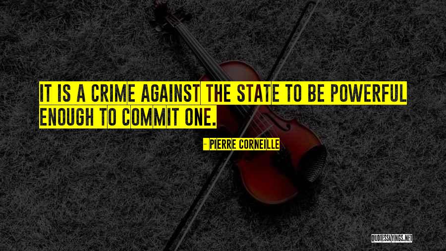 Commit Crime Quotes By Pierre Corneille