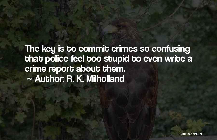 Commit Crime Quotes By R. K. Milholland