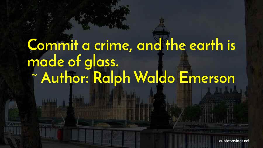 Commit Crime Quotes By Ralph Waldo Emerson