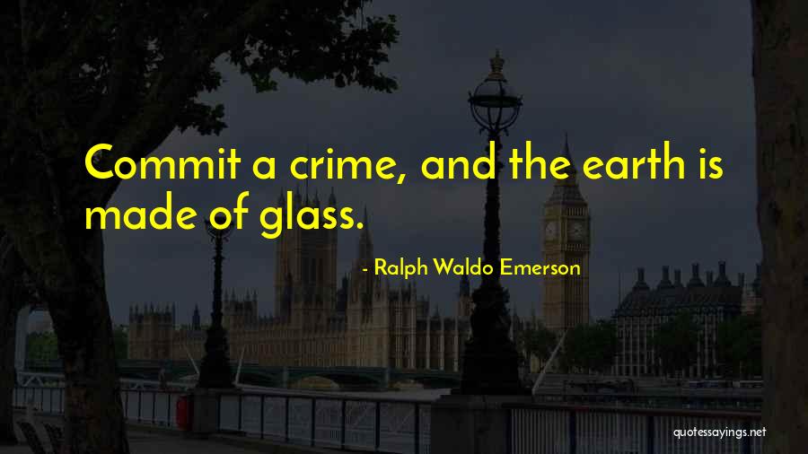 Commit Crime Quotes By Ralph Waldo Emerson