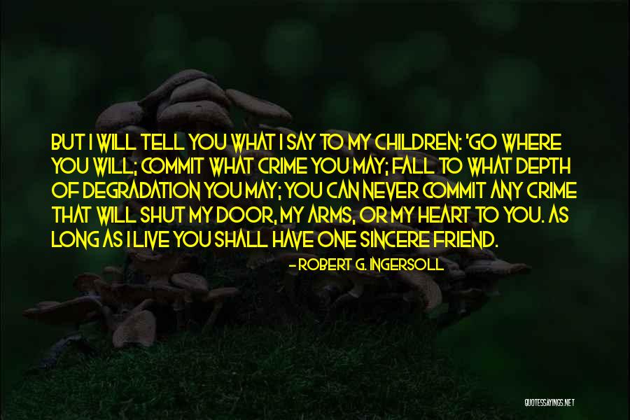 Commit Crime Quotes By Robert G. Ingersoll