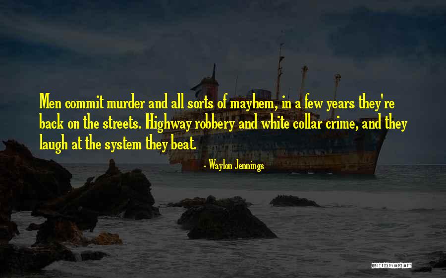 Commit Crime Quotes By Waylon Jennings