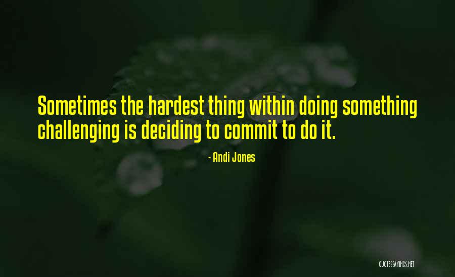 Commit Inspirational Quotes By Andi Jones Commit Inspirational Quotes By Andi Jones
