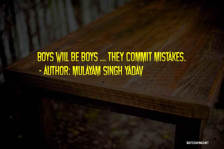 Commit Mistakes Quotes By Mulayam Singh Yadav