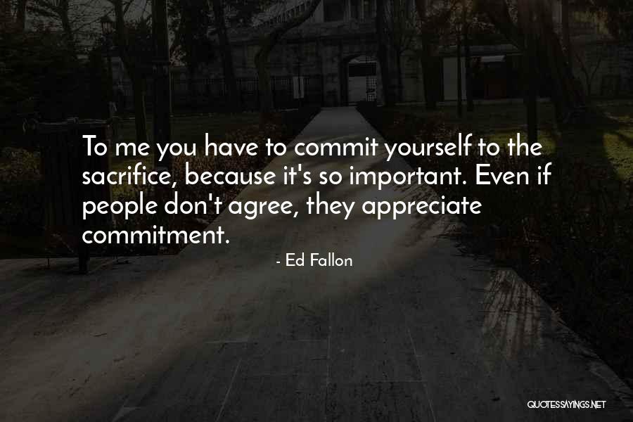 Commit Quotes By Ed Fallon