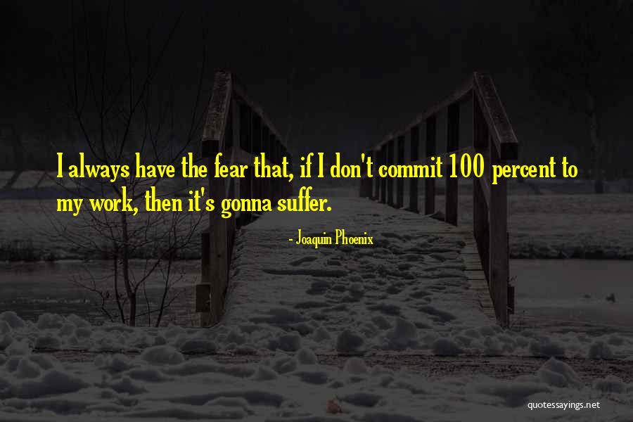 Commit Quotes By Joaquin Phoenix