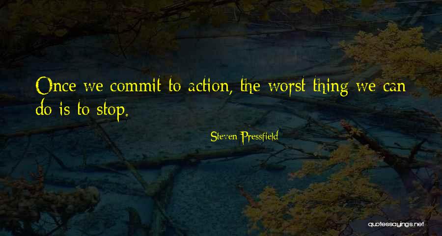 Commit Quotes By Steven Pressfield