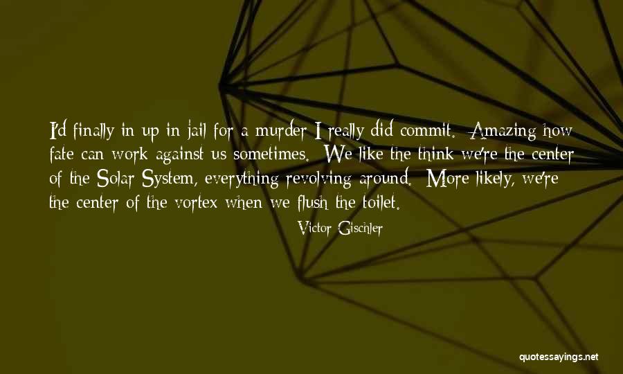 Commit Quotes By Victor Gischler