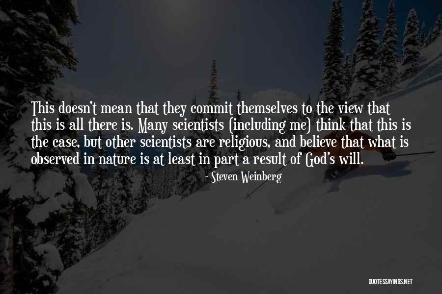 Commit To God Quotes By Steven Weinberg