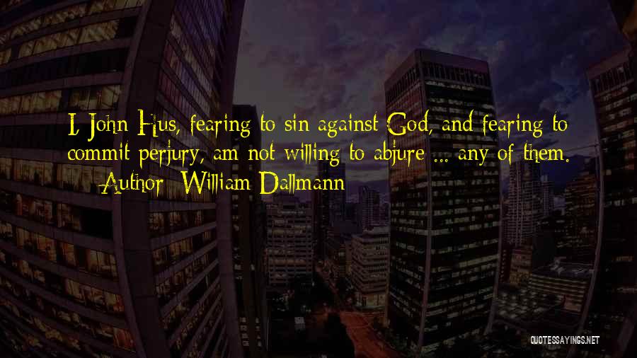 Commit To God Quotes By William Dallmann