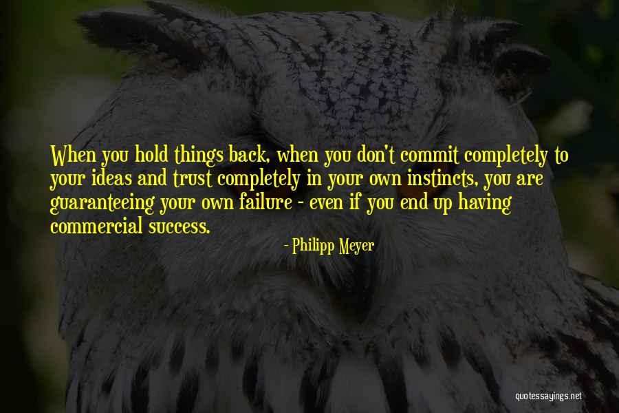Commit To Success Quotes By Philipp Meyer Commit To Success Quotes By Philipp Meyer