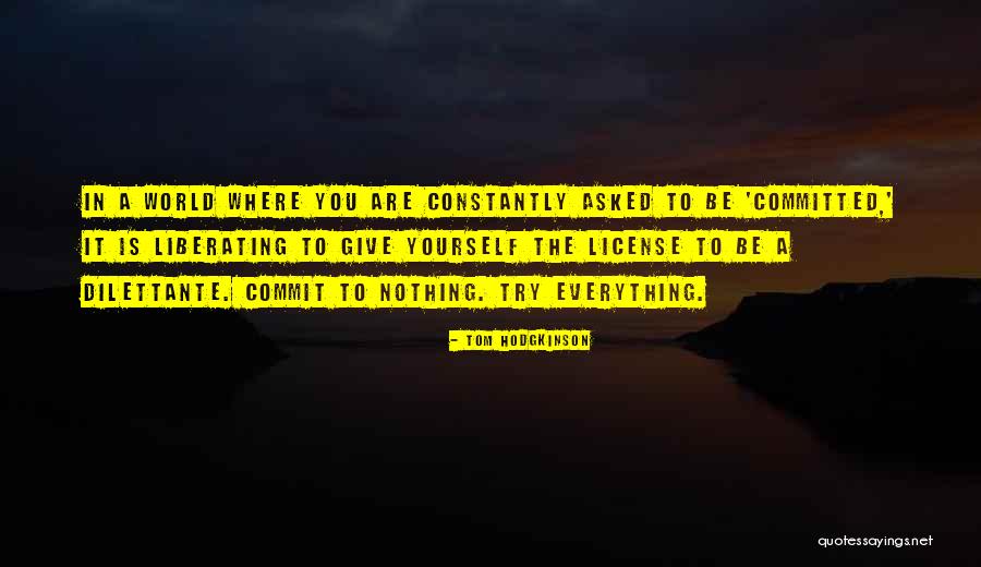 Commit Yourself Quotes By Tom Hodgkinson Commit Yourself Quotes By Tom Hodgkinson