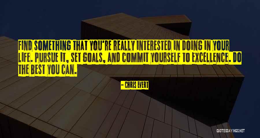 Commit Yourself To Excellence Quotes By Chris Evert Commit Yourself To Excellence Quotes By Chris Evert