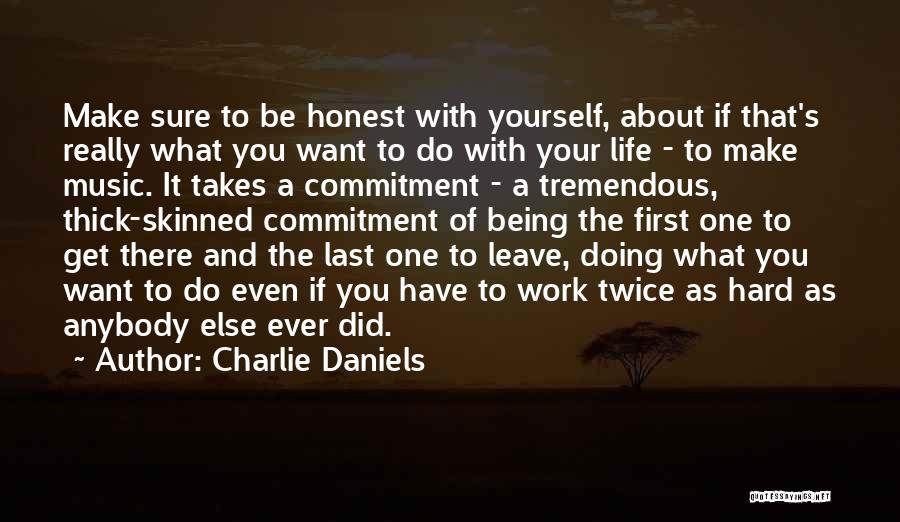 Commitment And Hard Work Quotes By Charlie Daniels