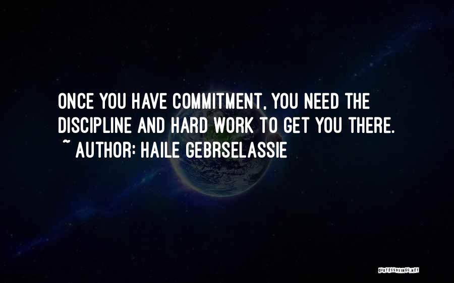 Commitment And Hard Work Quotes By Haile Gebrselassie