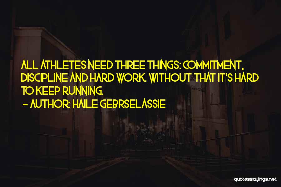 Commitment And Hard Work Quotes By Haile Gebrselassie