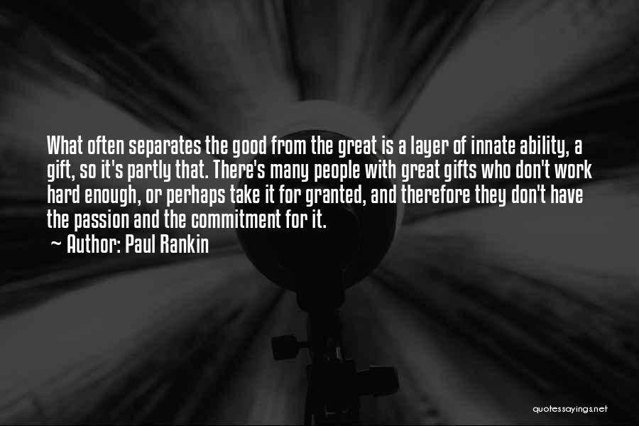 Commitment And Hard Work Quotes By Paul Rankin