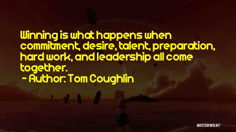 Commitment And Hard Work Quotes By Tom Coughlin