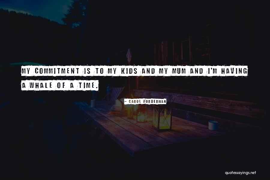 Commitment For Kids Quotes By Carol Vorderman Commitment For Kids Quotes By Carol Vorderman