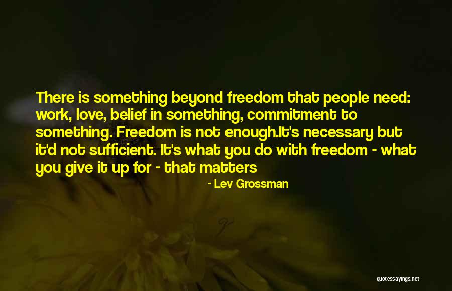 Commitment For Work Quotes By Lev Grossman Commitment For Work Quotes By Lev Grossman