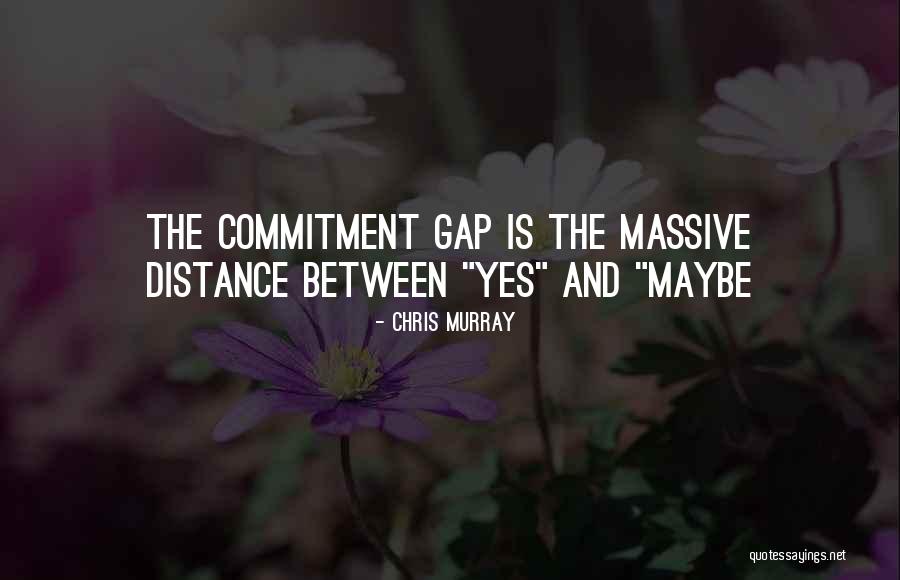 Commitment In Business Quotes By Chris Murray Commitment In Business Quotes By Chris Murray