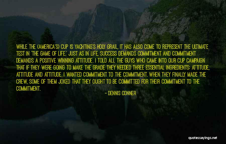Commitment In Life Quotes By Dennis Conner Commitment In Life Quotes By Dennis Conner