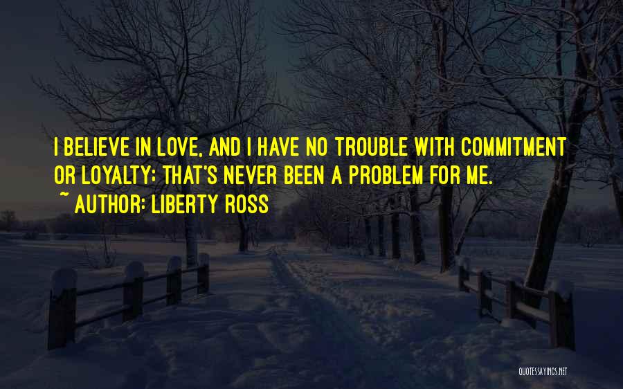 Commitment In Love Quotes By Liberty Ross