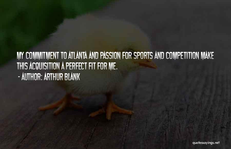 Commitment In Sports Quotes By Arthur Blank