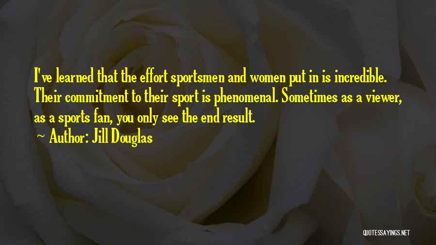 Commitment In Sports Quotes By Jill Douglas