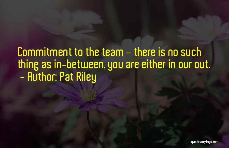 Commitment In Sports Quotes By Pat Riley