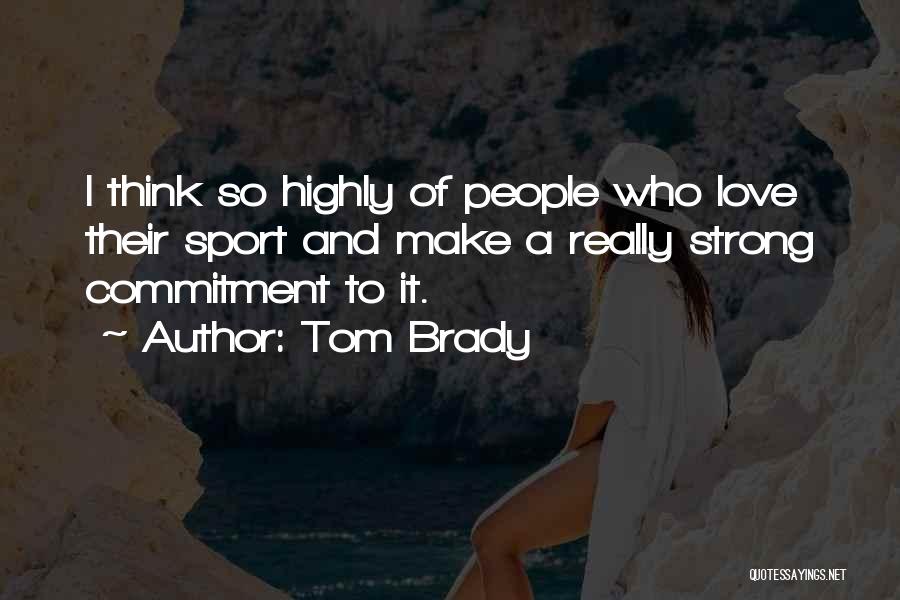 Commitment In Sports Quotes By Tom Brady