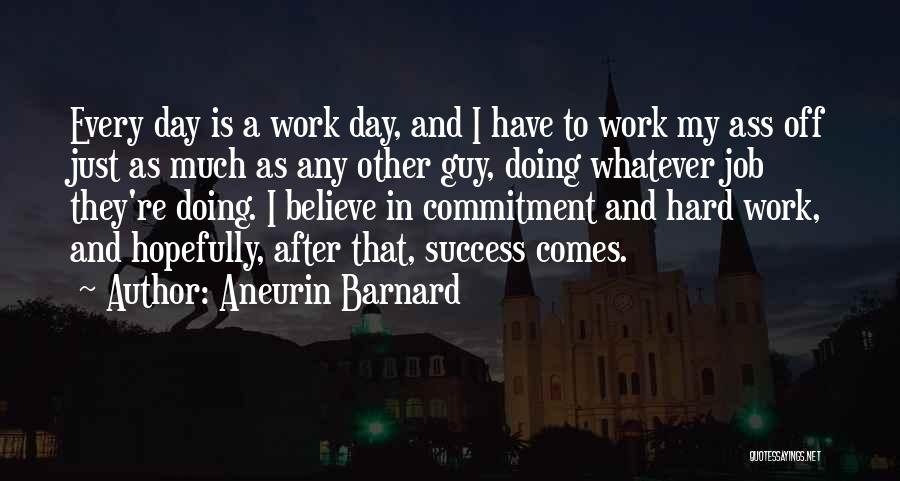 Commitment In Work Quotes By Aneurin Barnard