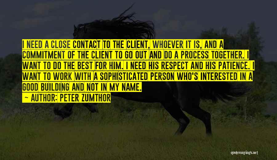 Commitment In Work Quotes By Peter Zumthor