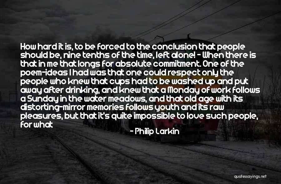 Commitment In Work Quotes By Philip Larkin