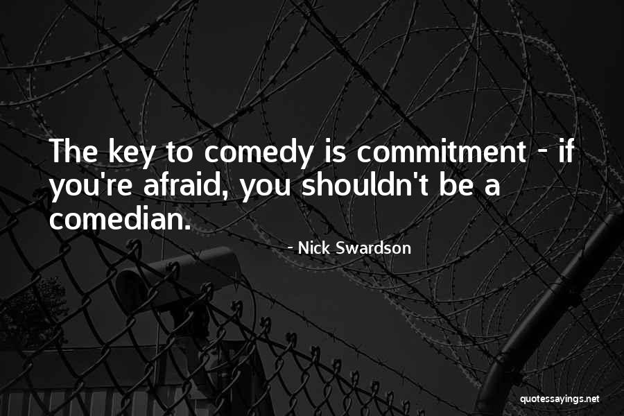 Commitment Is Quotes By Nick Swardson Commitment Is Quotes By Nick Swardson