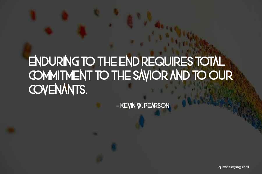 Commitment Quotes By Kevin W. Pearson Commitment Quotes By Kevin W. Pearson