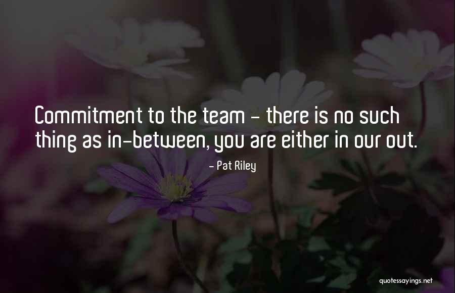 Commitment To A Team Quotes By Pat Riley