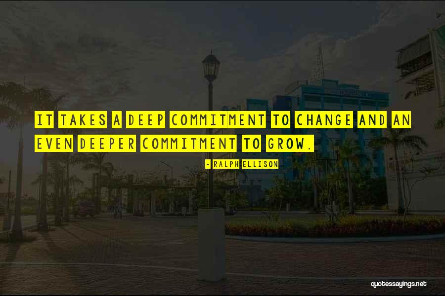 Commitment To Change Quotes By Ralph Ellison Commitment To Change Quotes By Ralph Ellison