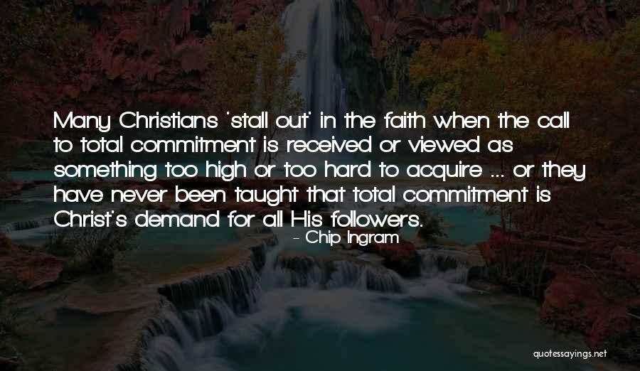 Commitment To Christ Quotes By Chip Ingram Commitment To Christ Quotes By Chip Ingram