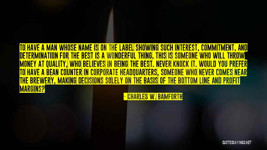 Commitment To Excellence Quotes By Charles W. Bamforth Commitment To Excellence Quotes By Charles W. Bamforth