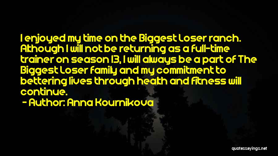 Commitment To Family Quotes By Anna Kournikova