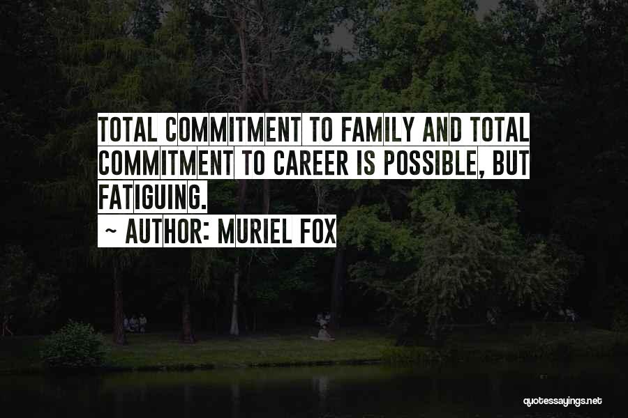 Commitment To Family Quotes By Muriel Fox