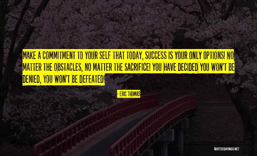 Commitment To Self Quotes By Eric Thomas Commitment To Self Quotes By Eric Thomas