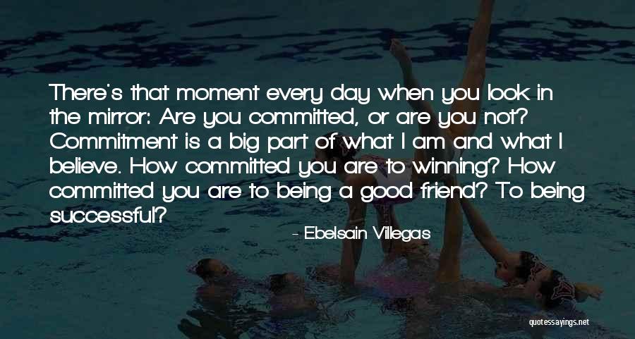 Commitment To Success Quotes By Ebelsain Villegas Commitment To Success Quotes By Ebelsain Villegas