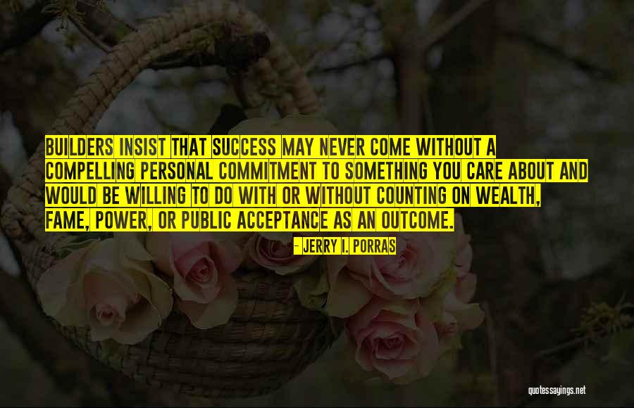 Commitment To Success Quotes By Jerry I. Porras Commitment To Success Quotes By Jerry I. Porras