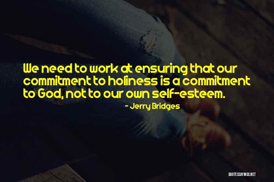 Commitment To Work Quotes By Jerry Bridges Commitment To Work Quotes By Jerry Bridges