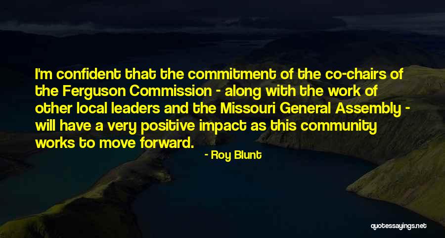 Commitment To Work Quotes By Roy Blunt Commitment To Work Quotes By Roy Blunt